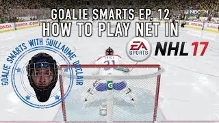 How To Play Net in NHL 17 - Goalie Smarts Ep. 12