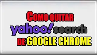 📌 Como QUITAR yahoo search de google chrome | ELIMINAR Yahoo de Google Facil 📌