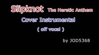 Slipknot - The Heretic Anthem cover instrumental