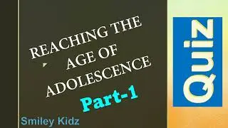 Quiz on Reaching the age of Adolescence | Class 8 Science | Part -1 | @SmileyKidz5 |