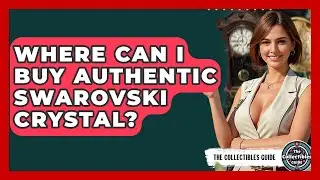 Where Can I Buy Authentic Swarovski Crystal? - The Collectibles Guide