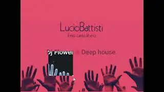 Lucio Battisti - Il mio canto libero(Dj Flower🌸Deep house) #Luciobattisti #Ilmiocantolibero #remix 