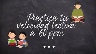 Practica tu velocidad lectora a 60 ppm