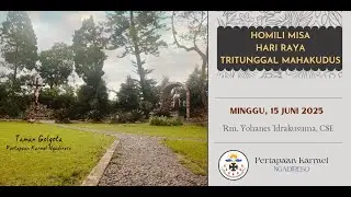 HOMILI MISA MINGGU HARI RAYA TRITUNGGAL MAHAKUDUS-15 Juni 2025