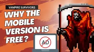 Why Vampire Survivors mobile is free and doesn't have forced ads?