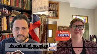 Downballot Roundup Ep. 24: Angela Choberka