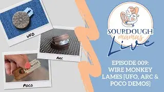Wire Monkey Bread Lames [UFO, Arc & Poco demos] - Sourdough Mamas Live Episode 009