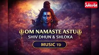 Om Namaste Astu 🔱 | Shiv Dhun | Music TD #youtube 