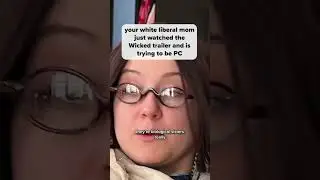 Your White Liberal Mom just Watched the Wicked Trailer and is Trying to be PC