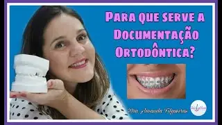 Exames para colocar o aparelho dentário. DOCUMENTAÇÃO ORTODÔNTICA ?