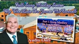 Full Song Medley Series By Late Dr James McConnell 1 Hour & 40 Minutes of  Classics and Hymns