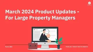 March 2024 Product Update Webinar: For Large Property Managers