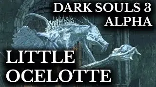 Dark Souls 3 Alpha Cut Content :: Oceiros and Baby Ocelotte :: Unseen Version