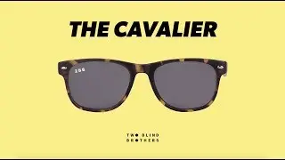 Introducing the Cavaliers - Sunglasses | Two Blind Brothers
