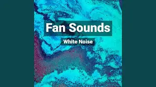 Low Power Fan Loopable Sound for Your Relaxation and Rest
