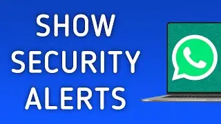 How To Show WhatsApp App Security Notifications On PC (New Update)