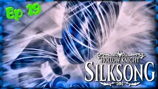 I Beat The Game???!! - Silksong - Ep 19