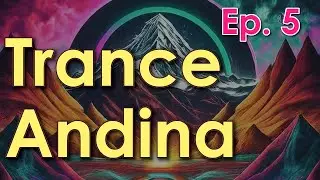Trance Andina Episode 5 (Trance Mix, Trance DJ Set) - Omar G2 #trance