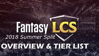 Everything You Need To Know For Fantasy LCS 2018 Summer Split