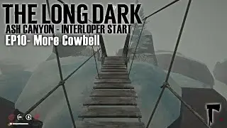 THE LONG DARK - Ash Canyon Only - Interloper Start EP10