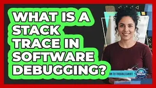 What Is a Stack Trace in Software Debugging?