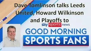 Dave Tomlinson talks Leeds United, Howard Wilkinson and Playoffs to Sky Sports News 24 May 2024