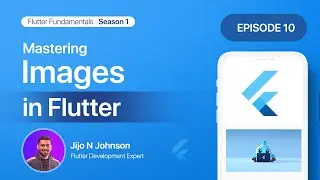 Episode 10:Mastering Images in Flutter | Season 1:Exploring Common Widgets 