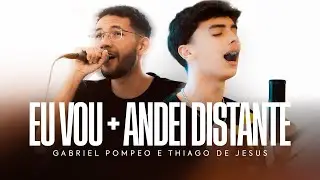 Eu vou + Andei distante feat Thiago De Jesus (Live session)