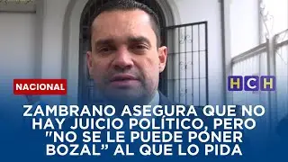 Zambrano asegura que no hay juicio político, pero 