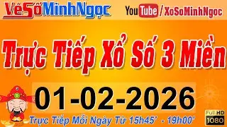 Xổ Số Minh Ngọc, Trực Tiếp Xổ Số Ng&agrave;y 01/02/2026: KQXS Miền Nam XSMN, Miền Trung XSMT, Miền Bắc XSMB