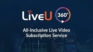 Introducing LiveU 360&deg;