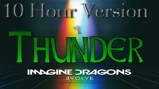 【10 Hours】Imagine Dragons - Thunder&lrm;