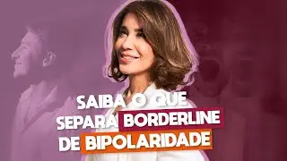 Como Diferenciar TRANSTORNO DE PERSONALIDADE BORDERLINE de TRANSTORNO BIPOLAR? | ANA BEATRIZ