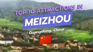10 самых популярных достопримечательностей Мэйчжоу, провинция Гуандун 🇨🇳🏞️