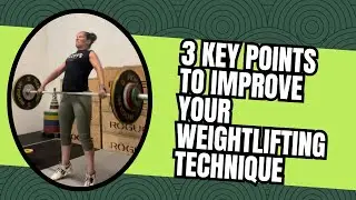 3 Key Points to Improve your Weightlifting Technique