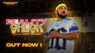Reality Check Sunny Boi Singh Latest Haryanvi RAP/HipHop song 2025