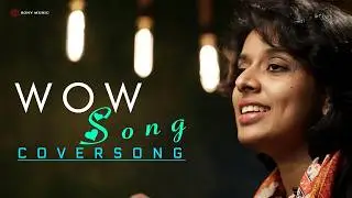 Wow Song | Cover Song by Sithara Krishnakumar