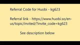Referral code / Invitation code for huobi : kg623
