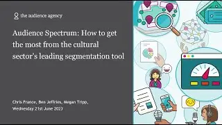 Audience Spectrum: How to get the most from the cultural sector's leading segmentation tool