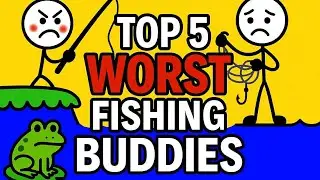 Top 5 WORST Fishing Buddies - Don't Be This Guy
