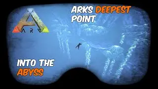 Into the Abyss! Exploring the Deepest Point in ARK Survival Evolved