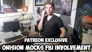 Onision Mocks FBI Involvement - Patreon Exclusive Video