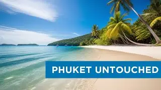 An UnTouched Paradise: Phuket's Empty Beaches During the Pandemic