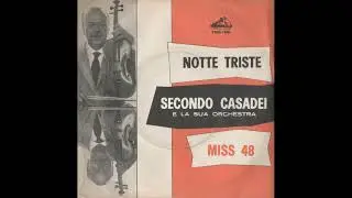 NOTTE TRISTE valzer/ MISS 48 mazurca- SECONDO CASADEI E LA SUA ORCHESTRA