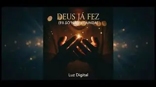 DEUS J&Aacute; FEZ (Eu S&oacute; N&atilde;o Vi Ainda) | Gospel Uplifting (Louvor Pra Recome&ccedil;ar)