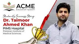 Dr. Taimoor Ahmed Khan | MBBS Doctor at PIMS Hospital | Acme Education System