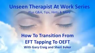 Transitioning From EFT Tapping To OEFT ... With Sheri Baker