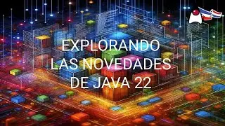 Explorando las novedades de Java 22