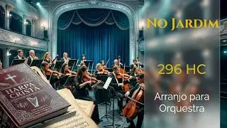 296 Harpa Cristã  - No Jardim - Arranjo para Orquestra