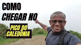 Como Chegar no Pico do Caled&ocirc;nia 